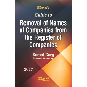 Bharat's Guide to Removal of Names of Companies from the Register of Companies by Kamal Garg